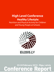 HEALTHY LIFESTYLE  About this report: Published by the Ministry of Health of the Republic of Latvia Date of publication: April 2015 Conference report prepared by Ms Courtney Scott, MPH, RD; PHD