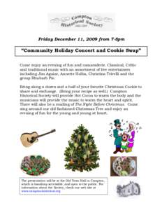 Friday December 11, 2009 from 7-8pm  “Community Holiday Concert and Cookie Swap” Come enjoy an evening of fun and camaraderie. Classical, Celtic and traditional music with an assortment of live entertainers including