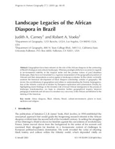 Progress in Human Geography 27,[removed]pp. 68–81  Landscape Legacies of the African Diaspora in Brazil Judith A. Carney1 and Robert A. Voeks2 1Department