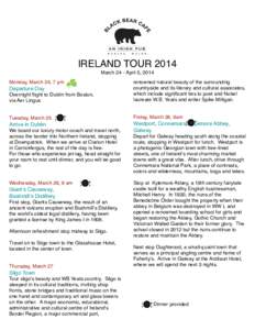 IRELAND TOUR 2014 March 24 - April 5, 2014 Monday, March 24, 7 pm Overnight flight to Dublin from Boston, via Aer Lingus