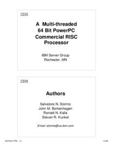 A Multi-threaded 64 Bit PowerPC Commercial RISC Processor IBM Server Group Rochester, MN