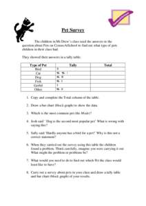 Pet Survey The children in Mr Drew’s class used the answers to the question about Pets on CensusAtSchool to find out what type of pets children in their class had. They showed their answers in a tally table. Type of Pe