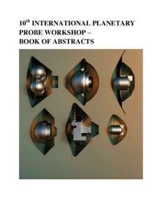 10th INTERNATIONAL PLANETARY PROBE WORKSHOP – BOOK OF ABSTRACTS Part 1: Oral Presentations