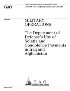 GAO[removed]Military Operations: The Department of Defense's Use of Solatia and Condolence Payments in Iraq and Afghanistan