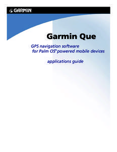 Garmin Que™  Garmin Que GPS navigation software for Palm OS® powered mobile devices applications guide