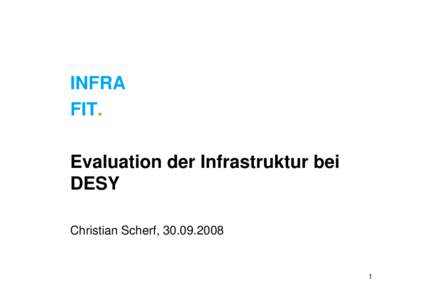 INFRA FIT. Evaluation der Infrastruktur bei DESY Christian Scherf, 