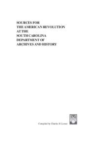 SOURCES FOR THE AMERICAN REVOLUTION AT THE SOUTH CAROLINA DEPARTMENT OF ARCHIVES AND HISTORY