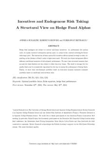 Incentives and Endogenous Risk Taking: A Structural View on Hedge Fund Alphas ANDREA BURASCHI, ROBERT KOSOWSKI and WORRAWAT SRITRAKUL ABSTRACT Hedge fund managers are subject to several non-linear incentives: (a) perform