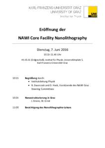 Eröffnung der NAWI Core Facility Nanolithography Dienstag, 7. Juni Uhr HSErdgeschoß), Institut für Physik, Universitätsplatz 5, Karl-Franzens-Universität Graz