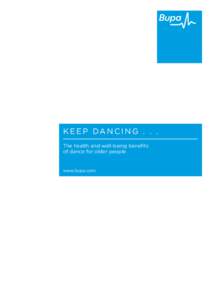 K e e p da n c i n gThe health and well-being benefits of dance for older people www.bupa.com
