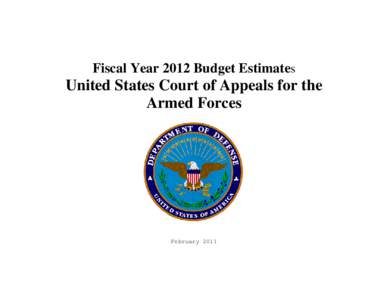 Fiscal Year 2012 Budget Estimates  United States Court of Appeals for the Armed Forces  February 2011