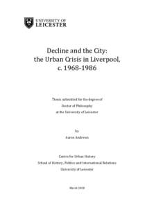 Decline and the City: the Urban Crisis in Liverpool, cThesis submitted for the degree of Doctor of Philosophy