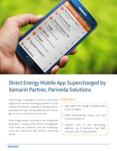 Direct Energy Mobile App Supercharged by Xamarin Partner, Pariveda Solutions Direct Energy, a subsidiary of Centrica, is one of the largest home service and energy providers in North America. The company operates in 46 s