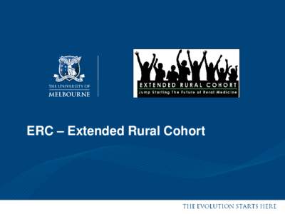 ERC – Extended Rural Cohort  What is the Extended Rural Cohort (ERC) The Extended Rural Cohort (ERC) has been developed to provide rural training for Doctor of Medicine (MD) students interested in practicing medicine 