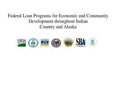 Federal Loan Programs for Economic and Community Development throughout Indian Country and Alaska