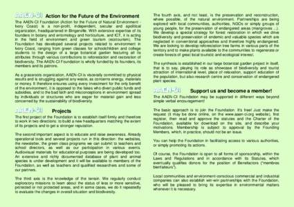 Action for the Future of the Environment The AAEN-CI Foundation (Action for the Future of Natural Environment Ivory Coast) is a non-profit, independent, secular and apolitical organization, headquartered in Bingerville. 