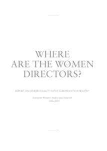 WHERE ARE THE WOMEN DIRECTORS? Report on gender equality in the European film industry European Women’s Audiovisual Network