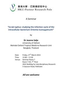 A Seminar “Scrub typhus: studying the infection cycle of the intracellular bacterium Orientia tsutsugamushi” by  Dr Jeanne Salje