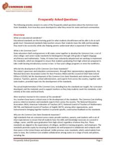 Frequently Asked Questions The following provides answers to some of the frequently asked questions about the Common Core State Standards, from how they were developed to what they mean for states and local communities. 