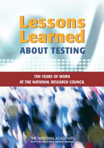 Lessons Learned ABOUT TESTING TEN YEARS OF WORK AT THE NATIONAL RESEARCH COUNCIL