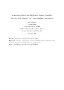 Combining Multi-class SVMs with Linear Ensemble Methods that Estimate the Class Posterior Probabilities Yann Guermeur LORIA-CNRS Campus Scientique, BP 239