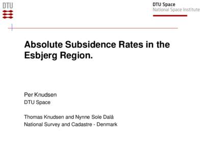 Absolute Subsidence Rates in the Esbjerg Region. Per Knudsen DTU Space Thomas Knudsen and Nynne Sole Dalå