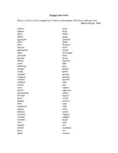 Engage your verbs Here is a list of verbs I compiled as I wrote my dissertation. Feel free to add your own. --Monica Bulger, 2008 achieve address affect