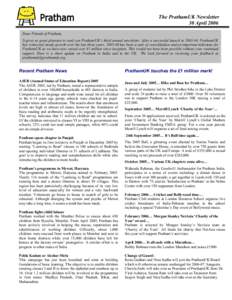 The PrathamUK Newsletter 30 April 2006 Dear Friends of Pratham, It gives us great pleasure to send you PrathamUK’s third annual newsletter. After a successful launch in[removed], PrathamUK has witnessed steady growth ov