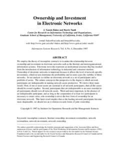 Ownership and Investment in Electronic Networks J. Yannis Bakos and Barrie Nault Center for Research on Information Technology and Organizations, Graduate School of Management, University of California, Irvine, Californi