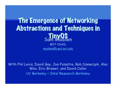 The Emergence of Networking Abstractions and Techniques in TinyOS Sam Madden MIT CSAIL 