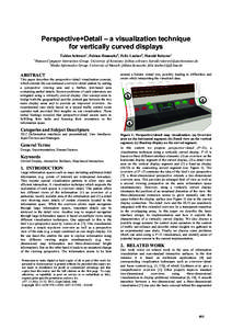 Perspective+Detail – a visualization technique for vertically curved displays Tobias Schwarz1, Fabian Hennecke2, Felix Lauber2, Harald Reiterer1 1  Human-Computer Interaction Group, University of Konstanz {tobias.schwa