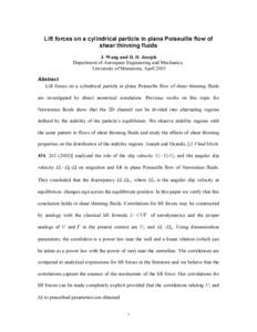 Lift forces on a cylindrical particle in plane Poiseuille flow of shear thinning fluids J. Wang and D. D. Joseph Department of Aerospace Engineering and Mechanics, University of Minnesota, April 2003 Abstract