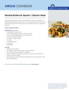 ARGUS COOKBOOK Roasted Butternut Squash & Spinach Salad Squash, just like pumpkin and carrots, contains high levels of beta-carotene and other antioxidant nutrients such as vitamin C and zinc. It is also high in fibre wh