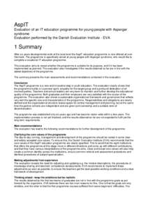AspIT Evaluation of an IT education programme for young people with Asperger syndrome Evaluation performed by the Danish Evaluation Institute - EVA  1 Summary