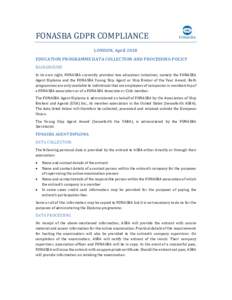 FONASBA GDPR COMPLIANCE LONDON, April 2018 EDUCATION PROGRAMME DATA COLLECTION AND PROCESSING POLICY BACKGROUND In its own right, FONASBA currently provides two education initiatives, namely the FONASBA Agent Diploma and