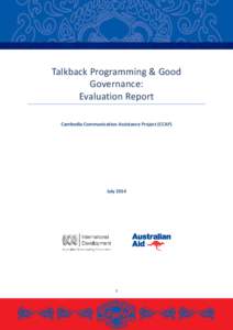 Talkback Programming & Good Governance: Evaluation Report Cambodia Communication Assistance Project (CCAP)  July 2014