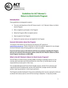 Guidelines for ACT Women’s Return to Work Grants Program Introduction These guidelines are designed to explain: 