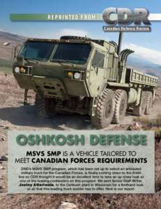 REPRINTED FROM C anadian Defence Review Oshkosh Defense MSVS SMP is a vehicle tailored to meet Canadian Forces requirements