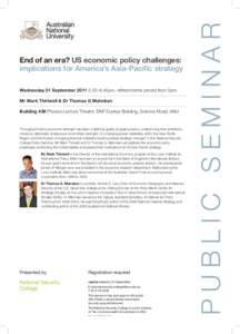 End of an era? US economic policy challenges: implications for America’s Asia-Pacific strategy Wednesday 21 September[removed]–6.45pm, refreshments served from 5pm Mr Mark Thirlwell & Dr Thomas G Mahnken
