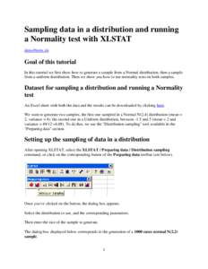 Sampling data in a distribution and running a Normality test with XLSTAT demoNorm.xls Goal of this tutorial In this tutorial we first show how to generate a sample from a Normal distribution, then a sample