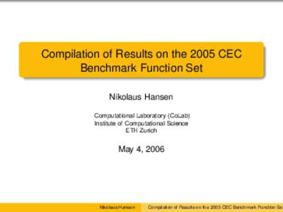 Compilation of Results on the 2005 CEC Benchmark Function Set Nikolaus Hansen Computational Laboratory (CoLab) Institute of Computational Science ETH Zurich