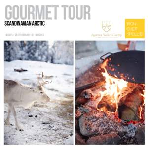 GOURMET TOUR Scandinavian Arctic 14 daysFebruary 18 - March 3 A DElicious Adventure Join Shellie Froidevaux as she steps through the snow covered