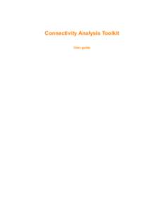 Connectivity Analysis Toolkit User guide Table of Contents Connectivity Analysis Toolkit.................................................................................................................. 3 License.......