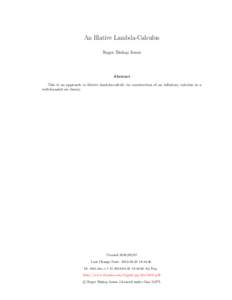 An Illative Lambda-Calculus Roger Bishop Jones Abstract This is an approach to illative lambda-calculi via construction of an infinitary calculus in a well-founded set theory.