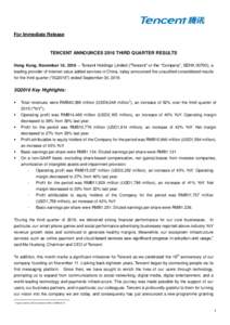 For Immediate Release  TENCENT ANNOUNCES 2016 THIRD QUARTER RESULTS Hong Kong, November 16, 2016 – Tencent Holdings Limited (“Tencent” or the “Company”, SEHK 00700), a leading provider of Internet value added s