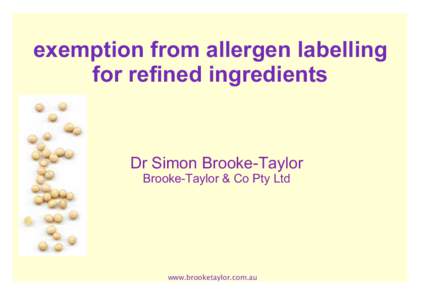 exemption from allergen labelling for refined ingredients Dr Simon Brooke-Taylor Brooke-Taylor & Co Pty Ltd