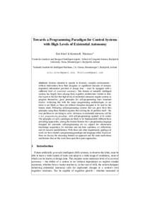 Towards a Programming Paradigm for Control Systems with High Levels of Existential Autonomy Eric Nivel1 & Kristinn R. Thórisson1,2 1  Center for Analysis and Design of Intelligent Agents / School of Computer Science, Re