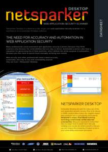 WEB APPLICATION SECURITY SCANNER Netsparker Desktop is a dead accurate, single user web application security scanner that is available as an on-premises Windows software. THE NEED FOR ACCURACY AND AUTOMATION IN WEB APPLI