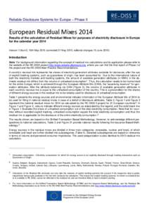 Reliable Disclosure Systems for Europe – Phase II  European Residual Mixes 2014 Results of the calculation of Residual Mixes for purposes of electricity disclosure in Europe for the calendar year 2014 Version 1.0corr2,