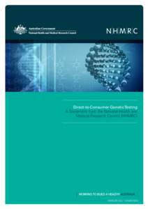 Direct-to-Consumer Genetic Testing A Statement from the National Health and Medical Research Council (NHMRC) FEBRUARY 2014 | NHMRC REF# Direct-to-Consumer Genetic Testing – A statement from the national health and medi
